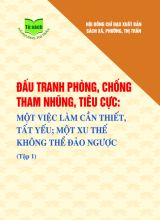 Đấu tranh phòng, chống tham nhũng, tiêu cực Một việc làm cần thiết, tất yếu một xu thế không thể đảo ngược (Tập 2)